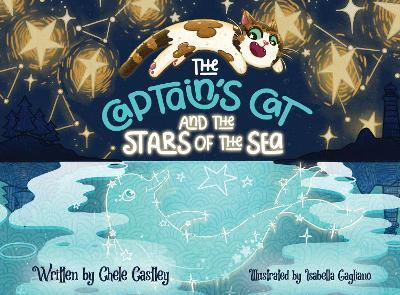 The Captain's Cat and the Stars of the Sea - Chele Castley