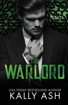 The Warlord: A Dark Irish mafia Romance - Kally Ash