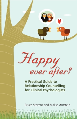 Happy Ever After?: A Practical Guide to Relationship Counselling for Clinical Psychologists - Bruce Stevens
