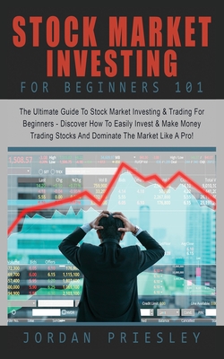 Coperta cărții 'Stock Market Investing For Beginners 101: The Ultimate Guide To Stock Market Investing & Trading For Beginners -'
