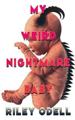 My Weird Nightmare Baby - Riley Odell