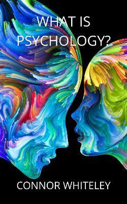 What is Psychology? - Connor Whiteley
