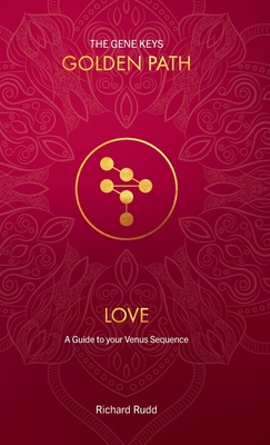 Love: A guide to your Venus Sequence - Richard Rudd