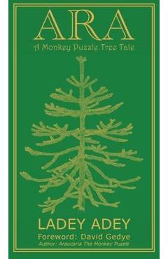 Coperta cărții 'Ara: A Monkey Puzzle Tree Tale - Ladey Adey'