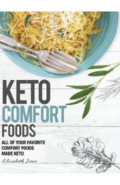 Coperta cărții 'Keto Comfort Foods: All of your favorite comfort foods made keto - Elizabeth Jane'