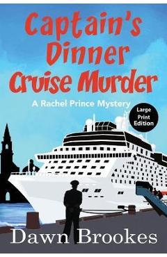 Poza produsului Captain's Dinner Cruise Murder Large Print Edition - Dawn Brookes