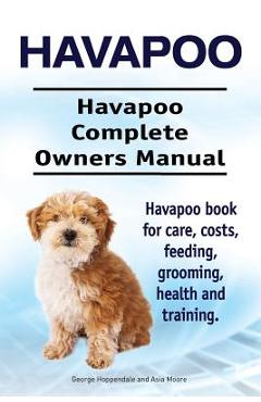 Coperta cărții 'Havapoo. Havapoo Complete Owners Manual. Havapoo book for care, costs, feeding, grooming, health and training. - Asia'