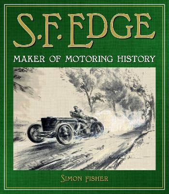 S.F. Edge: Maker of Motoring History - Simon Fisher