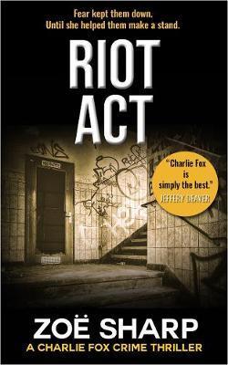 Riot ACT: #02: Charlie Fox Crime Mystery Thriller Series - Zoe Sharp