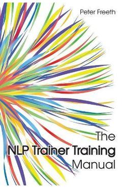 Coperta cărții 'The NLP Trainer Training Manual - Peter Freeth'