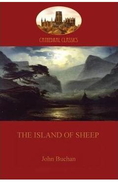 Poza produsului The Island of Sheep (Aziloth Books) - John Buchan