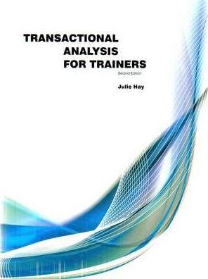 Transactional Analysis for Trainers - Julie Hay