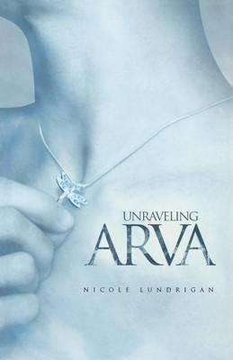 Unraveling Arva - Nicole Lundrigan