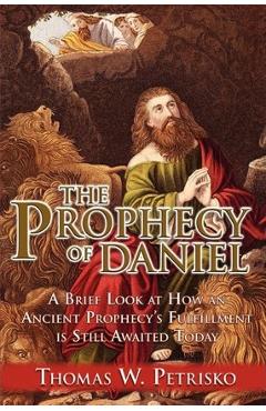 Coperta cărții 'The Prophecy of Daniel - Thomas W. Petrisko'