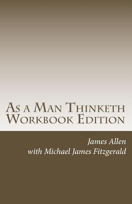 As a Man Thinketh Workbook Edition - Michael James Fitzgerald