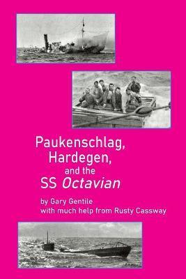 Paukenschlag, Hardegen, and the SS Octavian - Gary Gentile