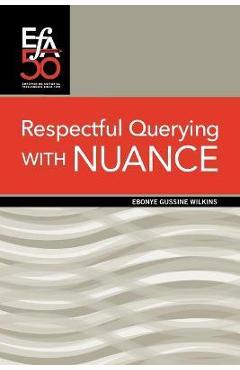 Coperta cărții 'Respectful Querying with NUANCE - Ebonye Gussine Wilkins'