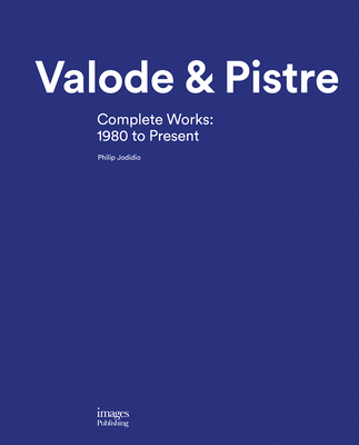 Valode & Pistre: Complete Works: 1980 to Present - Philip Jodidio