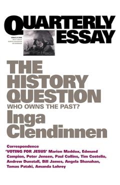 Coperta cărții 'The History Question: Who owns the past? - Inga Clendinnen'