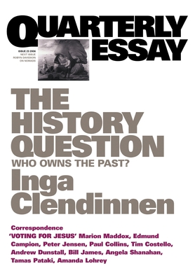 Coperta cărții 'The History Question: Who owns the past? - Inga Clendinnen'