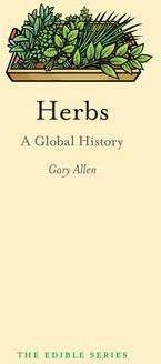 Herbs: A Global History - Gary Allen