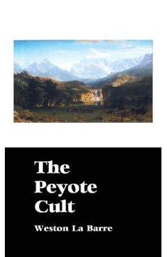 Poza produsului The Peyote Cult - Weston La Barre