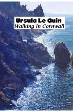 Poza produsului Walking in Cornwall - K. Ursula Le Guin