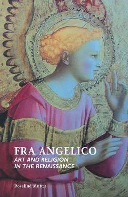 Fra Angelico: Art and Religion in the Renaissance - Rosalind Mutter