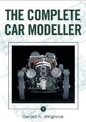 The Complete Car Modeller 1 - Gerald A. Wingrove