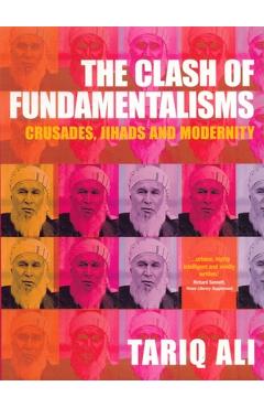 Coperta cărții 'The Clash of Fundamentalisms: Crusades, Jihads and Modernity - Tariq Ali'