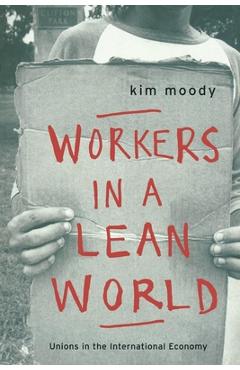 Coperta cărții 'Workers in a lean World: Unions in the International Economy - Kim Moody'