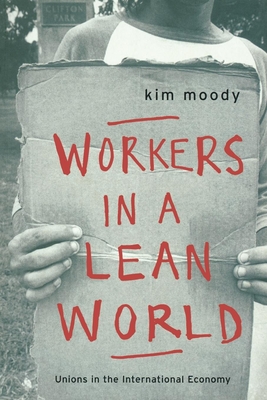 Coperta cărții 'Workers in a lean World: Unions in the International Economy - Kim Moody'