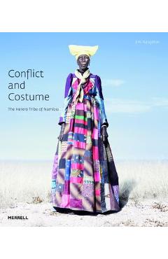 Coperta cărții 'Conflict and Costume: The Herero Tribe of Namibia - Jim Naughten'