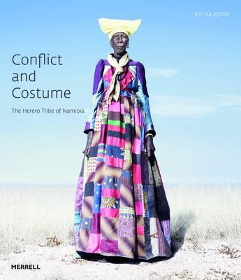 Conflict and Costume: The Herero Tribe of Namibia - Jim Naughten