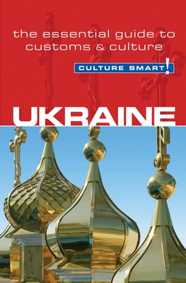 Ukraine - Culture Smart!: The Essential Guide to Customs & Culture - Anna Shevchenko