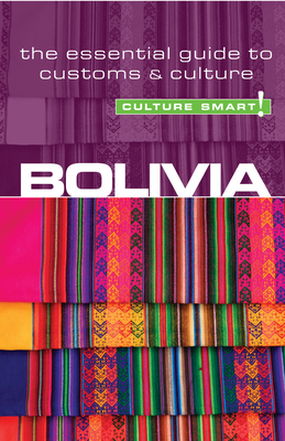 Bolivia - Culture Smart!: The Essential Guide to Customs & Culture - Keith Richards