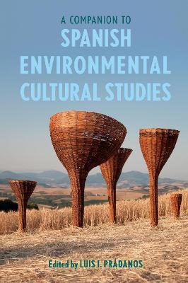 A Companion to Spanish Environmental Cultural Studies - Luis I. Prádanos
