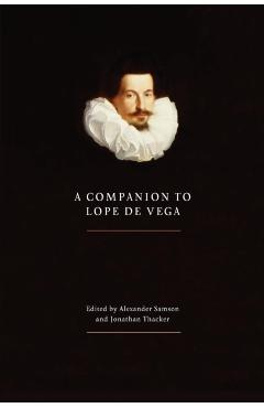 Poza produsului A Companion to Lope de Vega - Alexander W. Samson