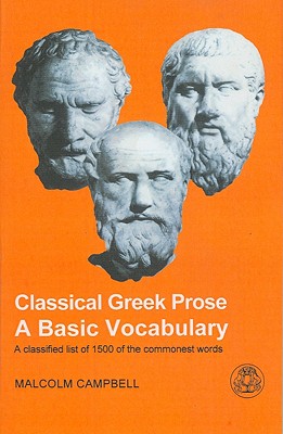Classical Greek Prose: A Basic Vocabulary - Malcolm Campbell