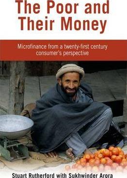 The Poor and their Money: Microfinance from a twenty-first century consumer's perspective - Stuart Rutherford