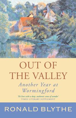 Out of the Valley: Another Year at Wormingford - Ronald Blythe