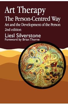 Poza produsului Art Therapy - The Person-Centred Way: Art and the Development of the Person Second Edition - Liesl Silverstone