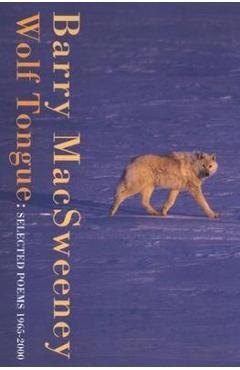 Coperta cărții 'Wolf Tongue: Selected Poems 1965-2000 - Barry Macsweeney'