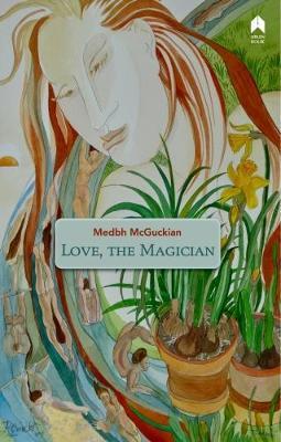 Love, the Magician - Medbh Mcguckian