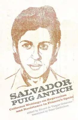 Salvador Puig Antich: Autonomous Workers and Anticapitalist Guerrillas in Francoist Spain - Peter Gelderloos