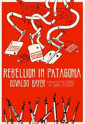 Coperta cărții 'Rebellion in Patagonia - Osvaldo Bayer'
