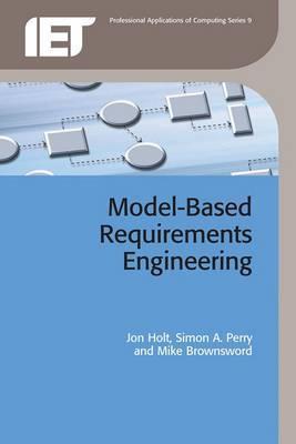 Model-Based Requirements Engineering - Jon Holt