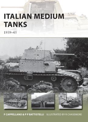 Italian Medium Tanks: 1939-45 - Filippo Cappellano