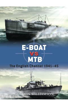 Coperta cărții 'E-Boat Vs MTB: The English Channel 1941-45 - Gordon Williamson'