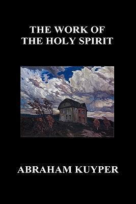 The Work of the Holy Spirit (Hardback) - Abraham Kuyper